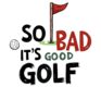 so bad it’s good golf
